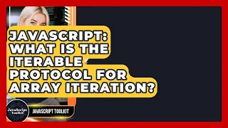 JavaScript What Is The Iterable Protocol For Array Iteration - JavaScript Toolkit