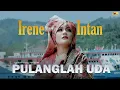 Download Lagu PULANGLAH UDA - IRENE INTAN [Official Music Video] Lagu Minang Populer