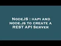 NodeJS hapi and node js to create a REST API Server