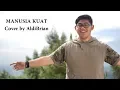 Lagu MANUSIA KUAT -TULUS cover by ALDIBRIAN