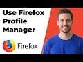 How To Use Firefox Profile Manager Easy Step-By-Step Guide