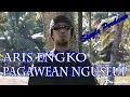 Lagu Aris NGKO - Pagawean Nguseup