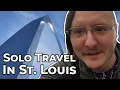 First Time in St Louis Gateway Arch Local Food Nightlife Solo Travel Vlog