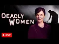 Lagu Deadly Women LIVE 🔴 Female Killers and Their Motives! | Deadly Women