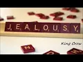 King Crow - Jealousy