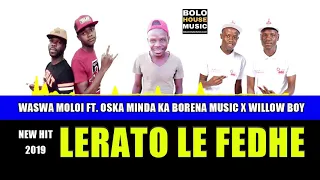 lerato le fedhe waswa moloi ft oska minda ka borena music x willow boy