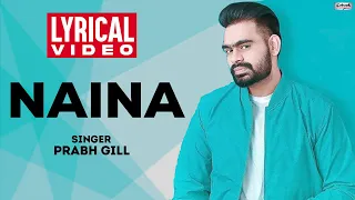 Naina | Prabh Gill | Lyrical Video | Oh My Pyo Ji | Popular Romantic Punjabi Song