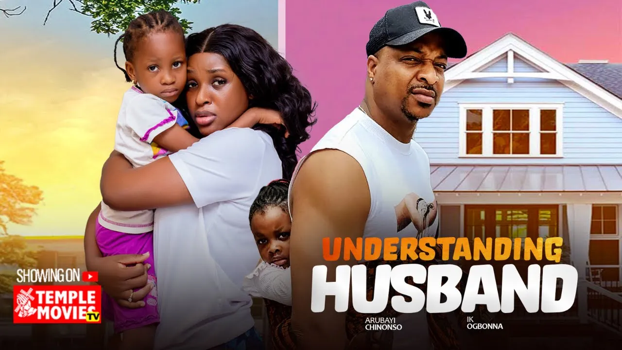 Understanding Husband - Ik Ogbonna, Chinonso Arubayi — Nollywood (2025)