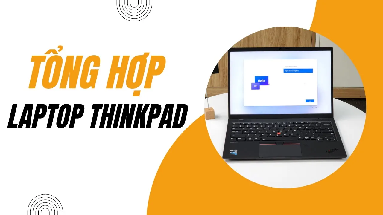 Outline Video Tổng hợp tất cả các dòng Lenovo ThinkPad: Dòng nào hợp với bạn?