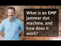 What is an EMP jammer slot machine and how does it work