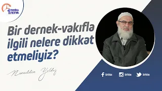 Bir dernek-vakıfla ilgili nelere dikkat etmeliyiz?
