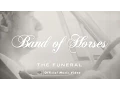 Download Lagu Band of Horses - The Funeral [OFFICIAL VIDEO]
