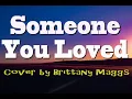 Download Lagu Lewis Capaldi   Someone You Loved Lyrics Cover by Brittany Maggs