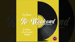 dj steve ke weekend ft miano 20ty soundz steleka