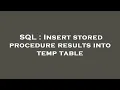 SQL Insert stored procedure results into temp table