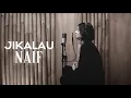 Download Lagu JIKALAU - NAIF | COVER BY EGHA DE LATOYA