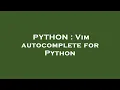 PYTHON Vim autocomplete for Python