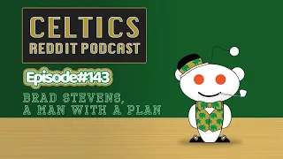 Brad Stevens A Man With a Plan Ep 143 Celtics Reddit Podcast
