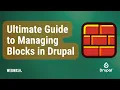 Ultimate Guide to Managing Blocks in Drupal