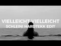 Hardtekk -  Vielleicht Vielleicht (schleini edit) techno