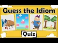 Guess the Idioms from Animated Clues Fun Idiom Quiz for Kids with Meanings Examples