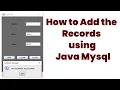 How to Add the Records using Java Mysql