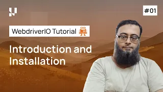 Getting Started with WebdriverIO Introduction and Installation Part 1