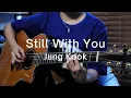 Download Lagu Jungkook (정국) - Still With You / Guitar Cover
