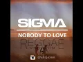 Sigma - Nobody To Love (Reggae Version)
