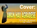 AMAN HAU AGRADESE || Cover_ Aju Mesack