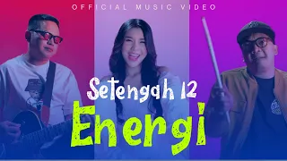 Setengah 12 - Energi (Official Music Video)