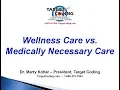 Target Coding Wellness Care vs Medically Necessary Care