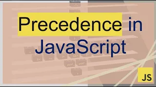 Let us understand Operator Precedence in JavaScript