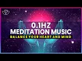 Lagu Meditation Music 0.1 Hz | Balance Your Heart And Mind | Heart \u0026 Brain Coherence Music