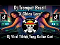 Download Lagu DJ TROMPET BRAZIL X CHICA LOCA FULL ASEK ASEK PARTY MENGKANE YANG LAGI VIRAL 🔥🔥 DI TIKTOK TERBARU 
