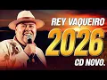 Lagu REY VAQUEIRO 2026 - REPERTÓRIO VERÃO PRA PAREDÃO ATUALIZADO - REY VAQUEIRO JANEIRO 2026