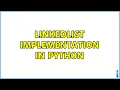 LinkedList implementation in Python 2 Solutions