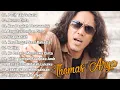 Lagu THOMAS ARYA FULL ALBUM TERBAIK - Perih Tak Terkata  , Ucapkanlah ,  Aroma Cinta