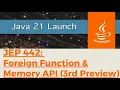 Java 21 Feature - JEP 442 Foreign Function Memory API Third