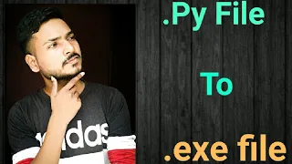 How to Convert py file to exe file in python priyansh jain