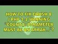 How to fix Drush 8 PHP 7 2 Warning count Parameter must be an array 2 Solutions