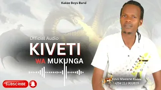kavii mweene kiveti wa mukunga official audio
