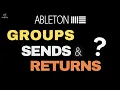Groups Sends and Returns Explained in Ableton Live