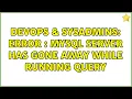 DevOps SysAdmins ERROR MySQL server has gone away while running query 2 Solutions