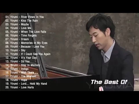 Download MP3 The Best Of YIRUMA Yiruma's Greatest Hits ~ Best Piano (HD/HQ)