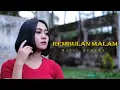 Lagu REMBULAN MALAM COVER || SELVI AYUNDA
