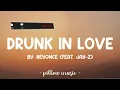 Drunk In Love - Beyonce (Feat. Jay Z) (Lyrics) 🎵