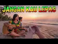 Lagu JANGAN KAU LEPAS || REGGAE COVER