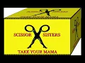 Scissor Sisters - Take Your Mama