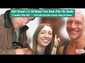 Matt Brown s ex Fires Back After His Death I Couldn t Help Him and Calls Out Fake Friends